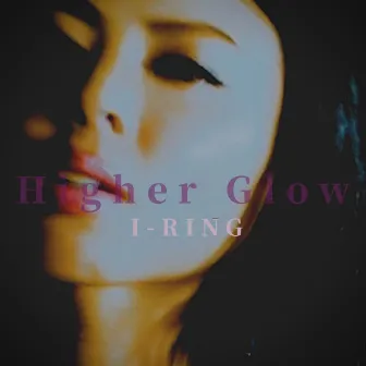 Higher Glow by I-RING