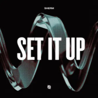 Set It Up by Sherm