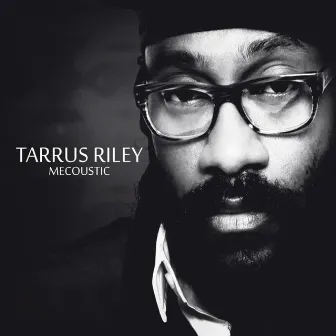 Mecoustic by Tarrus Riley