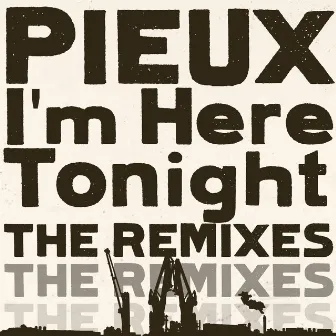 I'm Here Tonight (The Remixes) by Pieux