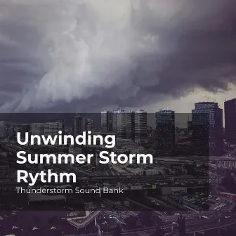 Unwinding Summer Storm Rythm by Sounds of Thunderstorms & Rain