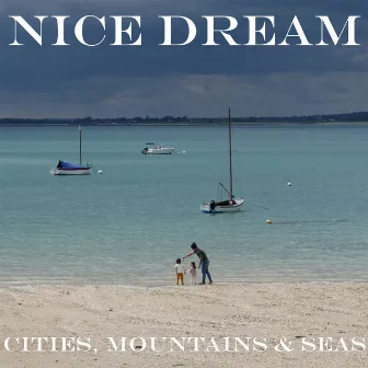 Cities, Mountains & Seas by Nice Dream