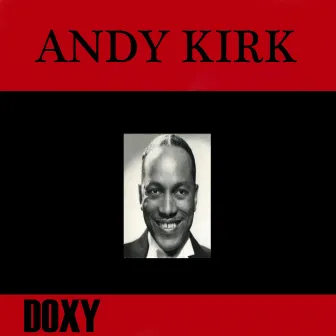 Andy Kirk (Doxy Collection) by Andy Kirk & His Twelve Clouds of Joys