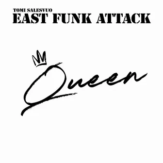 Queen by Tomi Salesvuo East Funk Attack