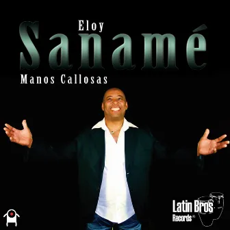 Manos Callosas by Eloy Sanamé