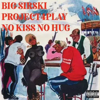 NO KISS NO HUG by Big Sirski