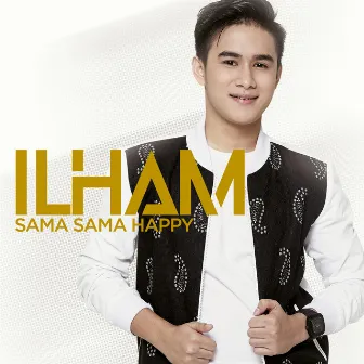 Sama Sama Happy by Ilham