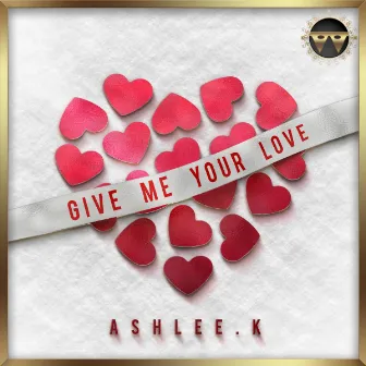 Give Me Your Love by Ashlee.K