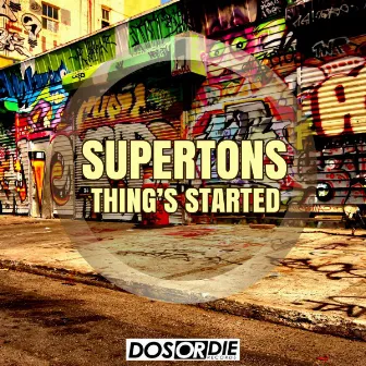 Thing's Started by Supertons