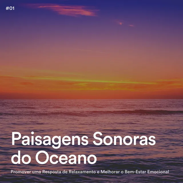 Paisagens Sonoras do Oceano para Promover uma Resposta de Relaxamento e Melhorar o Bem-Estar Emocional, Pt. 30