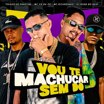 Vou Te Machucar Sem Dó by Thiago de Paratibe