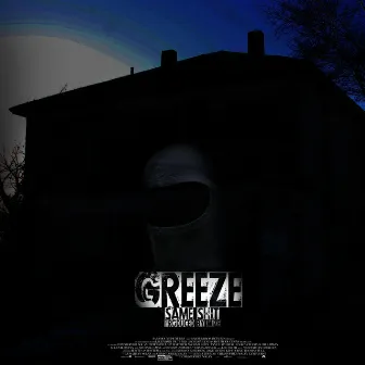 SAME SHXT by GREEZE