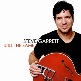 Still the Same by Steve Garrett