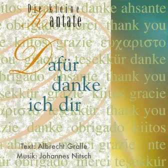 Dafür danke ich dir - Die kleine Kantate by Albrecht Gralle