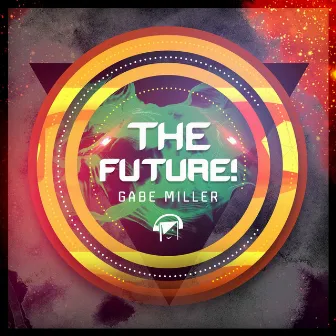 The Future! by Gabe Miller