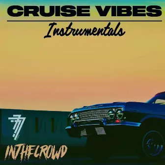 Cruise Vibes (instrumentals) by InTheCrowd