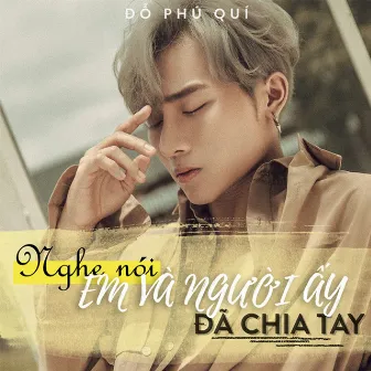 Nghe Nói Em Và Người Ấy Đã Chia Tay by ĐỖ PHÚ QUÍ 