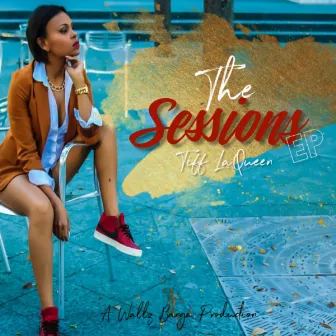 The Sessions Ep by Tiff LaQueen