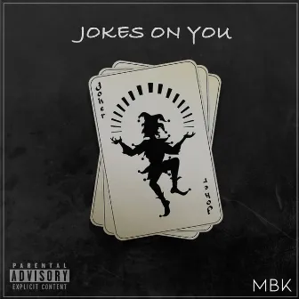 Jokes on You by MBK