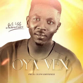 Oya vex by Mr Yels