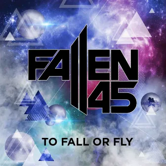 To Fall or Fly by Fallen 45