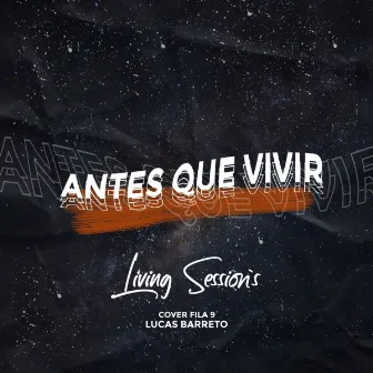 Antes que vivir (Living Session's, Vol. 1) by Lucas Barreto