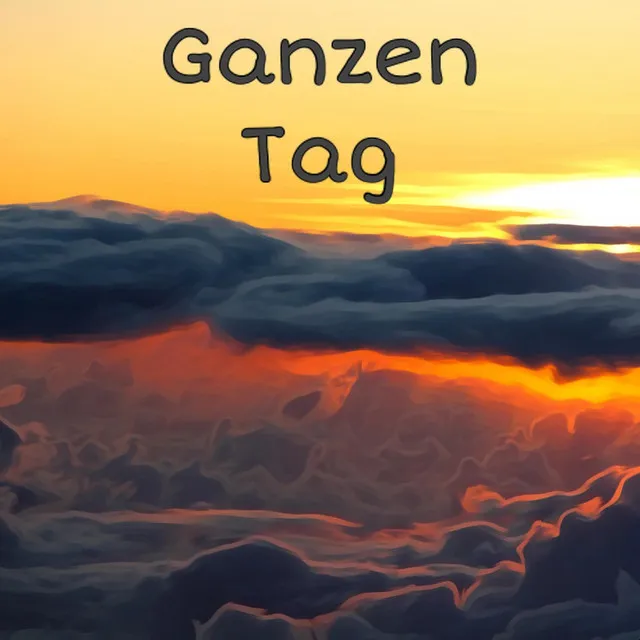 Ganzen Tag