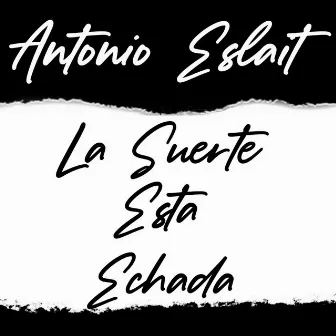 La Suerte Esta Echada (Live) by Antonio Eslait