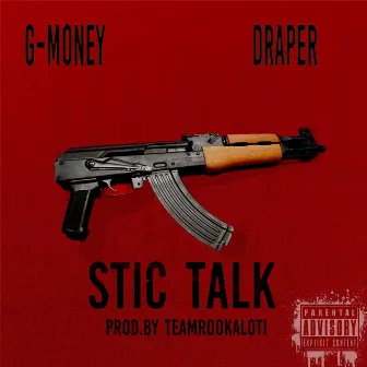 Stic Talk by G $ Money