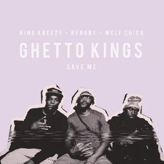 Ghetto Kings (Save Me) by King Kreezy