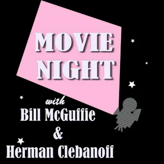 Movie Night with Bill McGuffie & Herman Clebanoff by Bill McGuffie