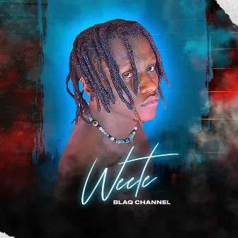 Weete by Blaq Channel