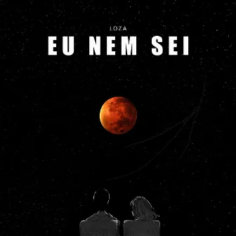 Eu Nem Sei by Loza