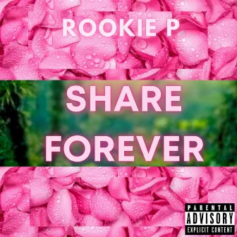 Share Forever by Rookie P