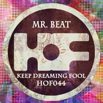 Keep Dreaming Fool by Mr. Beat