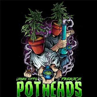 Potheads by Paradox