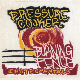 Burning Fence (Instrumentals) by Pressure Cooker