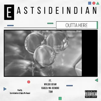 Outta Here by Eastsideindian