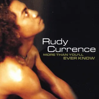 More Than You'll Ever Know by Rudy Currence