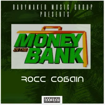 Money In the Bank by Rocc Cobain