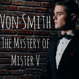 The Mystery of Mister V by Von Smith