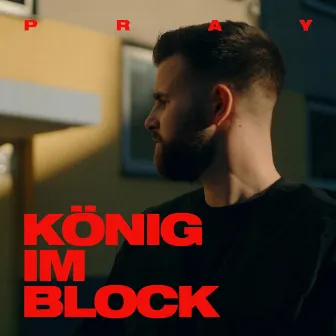 König im Block by PRAY