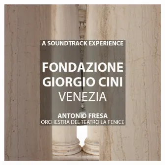 Fondazione Giorgio Cini Venezia - A Soundtrack Experience by Antonio Fresa