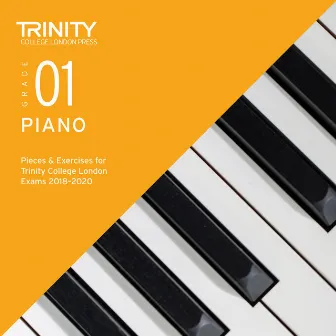 Grade 01 Piano Pieces & Exercises for Trinity College London Exams 2018-2020 by Trinity College London Press