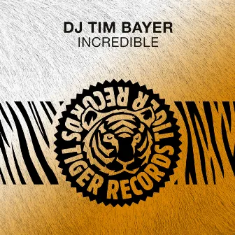 Incredible by DJ Tim Bayer