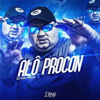 Alô Procon by DJ KIK PROD