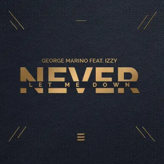 Never Let Me Down (feat. Izzy) by George Marino