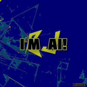 I'm Ai by BJVIVAT