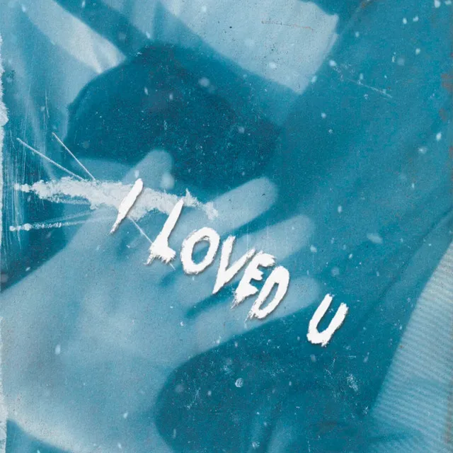 i loved u