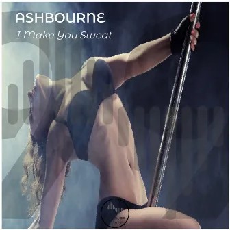 I Make You Sweat by Ashbourne